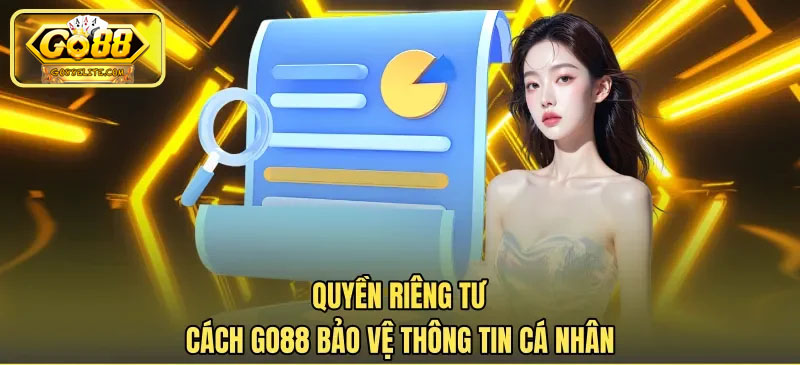 Giới thiệu cơ bản về quyền riêng tư khi chơi Go88